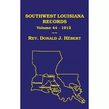 Southwest Louisiana Records Volume 44(XLVIV), 1912