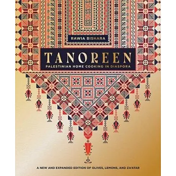 Tanoreen: Palestinian Home Cooking in Brooklyn; A New and Extended Edition of Olives, Lemons, and Za’atar