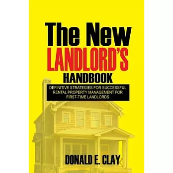 The New Landlord’s Handbook: Definitive Strategies for Successful Rental Property Management for first-time Landlords: Definitive Strategies for Su