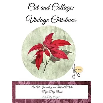 Cut and Collage Vintage Christmas: An Art Journaling and Mixed Media Paper Play Book