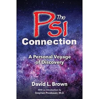 The Psi Connection: A Personal Voyage of Discovery