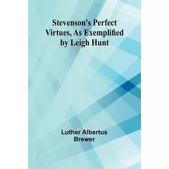 Stevenson’s Perfect Virtues, as Exemplified by Leigh Hunt