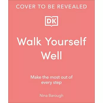 Walk Yourself Well: Make the Most Out of Every Step