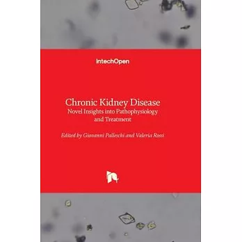 Chronic Kidney Disease - Novel Insights into Pathophysiology and Treatment