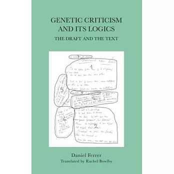 Genetic Criticism and Its Logics: The Draft and the Text