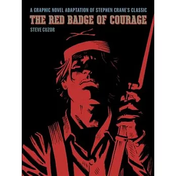 The Red Badge of Courage: A Graphic Novel Adaptation of Stephen Crane’s Classic