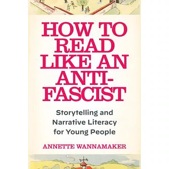 How to Read Like an Anti-Fascist: Storytelling and Narrative Literacy for Young People