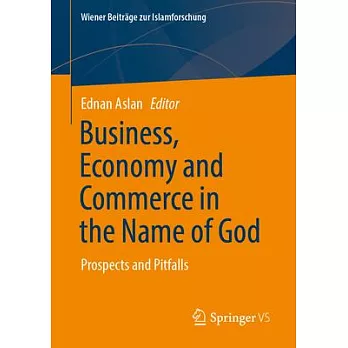 Business, Economy and Commerce in the Name of God: Prospects and Pitfalls