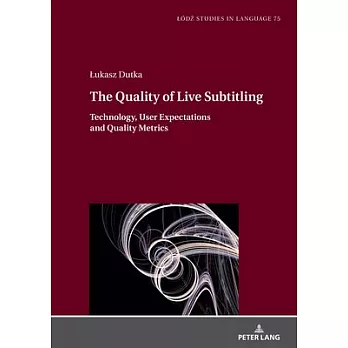 The Quality of Live Subtitling: ; Technology, User Expectations and Quality Metrics