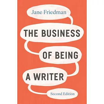 The Business of Being a Writer, Second Edition