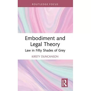 Embodiment and Legal Theory: Law in Fifty Shades of Grey