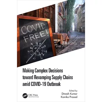 Making Complex Decisions Toward Revamping Supply Chains Amid Covid-19 Outbreak