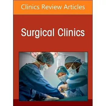 Gastric Surgery, an Issue of Surgical Clinics: Volume 105-1