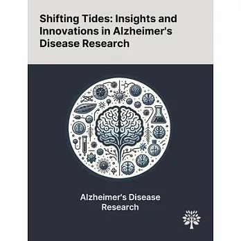 Shifting Tides: Insights and Innovations in Alzheimer’s Disease Research