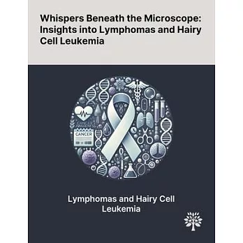 Whispers Beneath the Microscope: Insights Into Lymphomas and Hairy Cell Leukemia