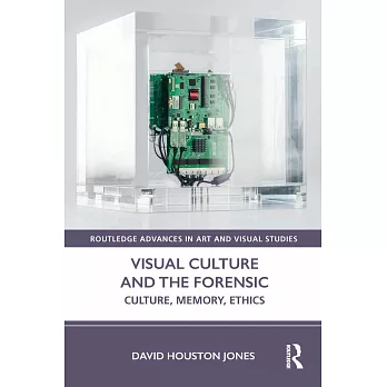 Visual Culture and the Forensic: Culture, Memory, Ethics