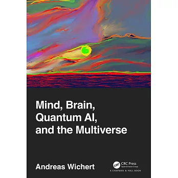 Mind, Brain, Quantum Ai, and the Multiverse