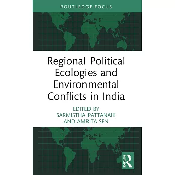 Regional Political Ecologies and Environmental Conflicts in India