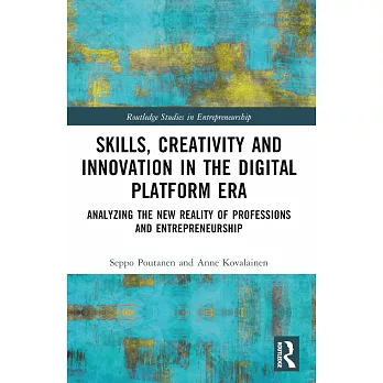 Skills, Creativity and Innovation in the Digital Platform Era: Analyzing the New Reality of Professions and Entrepreneurship