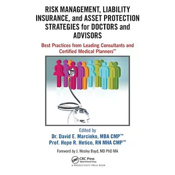 Risk Management, Liability Insurance, and Asset Protection Strategies for Doctors and Advisors: Best Practices from Leading Consultants and Certified