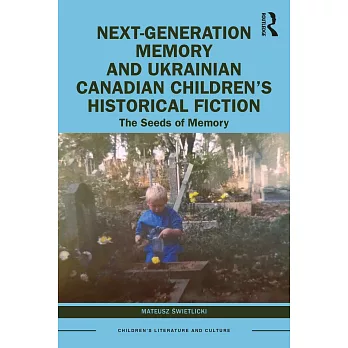 Next-Generation Memory and Ukrainian Canadian Children’s Historical Fiction: The Seeds of Memory