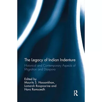 The Legacy of Indian Indenture: Historical and Contemporary Aspects of Migration and Diaspora