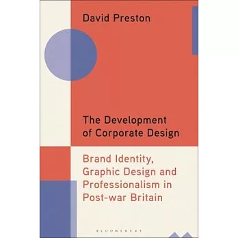 The Development of Corporate Design: Brand Identity, Graphic Design and Professionalism in Post-War Britain