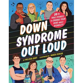 Down Syndrome Out Loud: 20+ True Stories to Change Your Mind about Disability