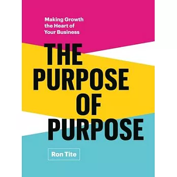 The Purpose of Purpose: Making Growth the Heart of Your Business