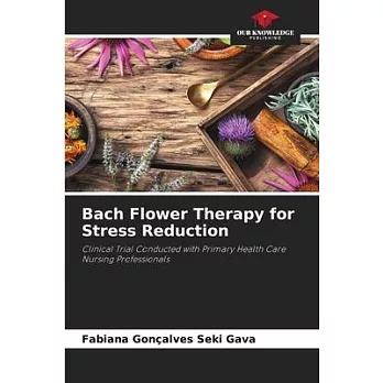 Bach Flower Therapy for Stress Reduction