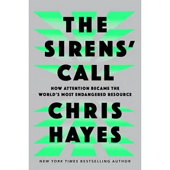 The Sirens’ Call: How Attention Became the World’s Most Endangered Resource