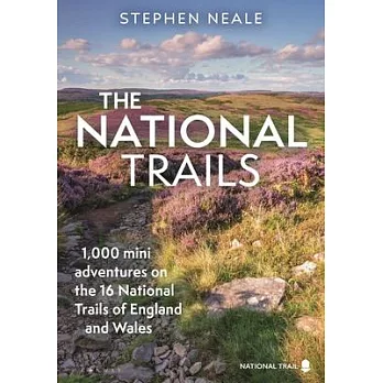 The National Trails: 1,000 Mini Adventures on the 17 National Trails of England and Wales