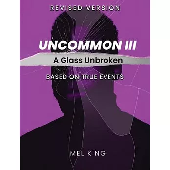 Uncommon - Vol III: A Glass Unbroken (Revised Version)