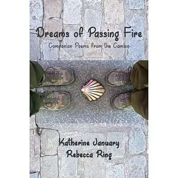 Dreams of Passing Fire: Companion Poems from the Camino