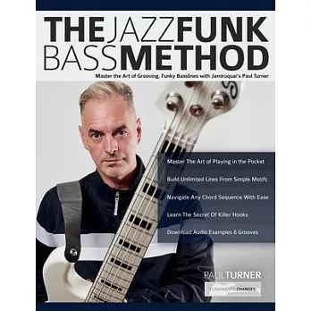 The Jazz Funk Bass Method: Master the Art of Grooving, Funky Basslines with Jamiroquai’s Paul Turner