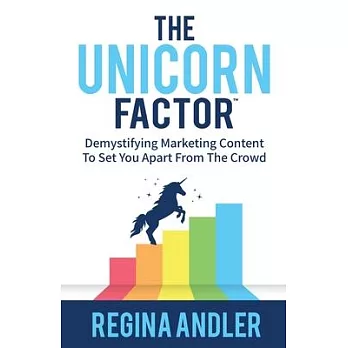 The Unicorn Factor: Demystifying Marketing Content To Set You Apart From The Crowd