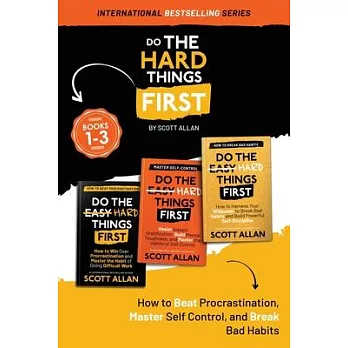 Do the Hard Things First: How to Beat Procrastination, Master Self-Control, and Break Your Bad Habits