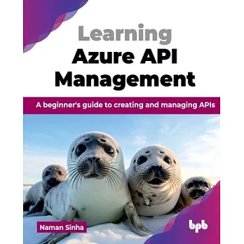 Learning Azure API Management: A beginner’s guide to creating and managing APIs (English Edition)