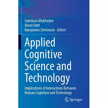 Applied Cognitive Science and Technology: Implications of Interactions Between Human Cognition and Technology