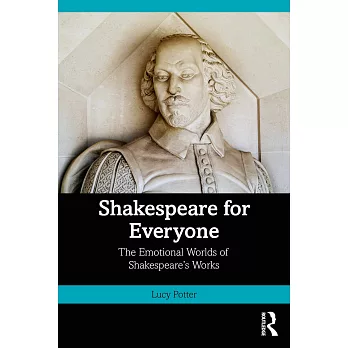 Shakespeare for Everyone: The Emotional Worlds of Shakespeare’s Works