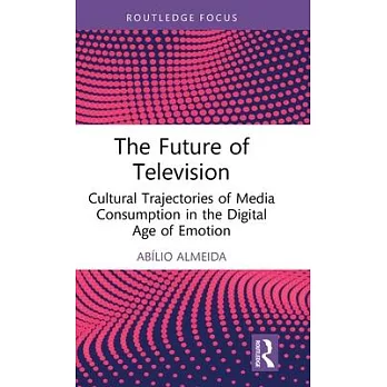 The Future of Television: Cultural Trajectories of Media Consumption in the Digital Age of Emotion