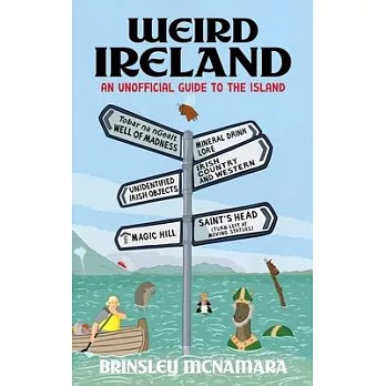 Weird Ireland: An Unofficial Guide to the Island