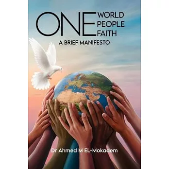 One World, One People, And One Faith: A Brief Manifesto