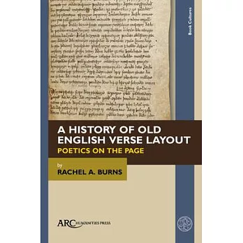 A History of Old English Verse Layout: Poetics on the Page