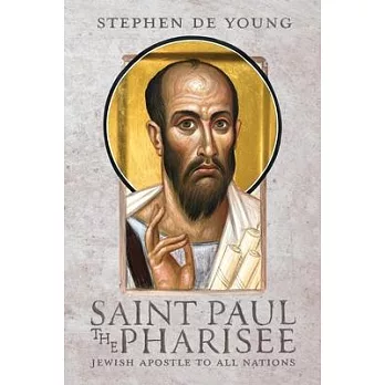 Saint Paul the Pharisee: Jewish Apostle to All Nations