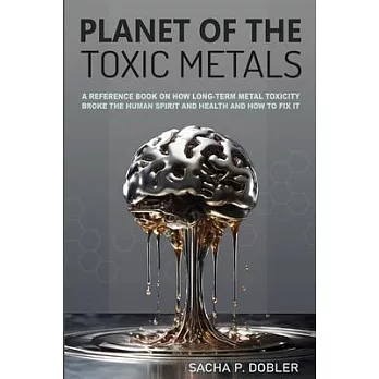 Planet of the Toxic Metals