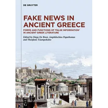 Fake News in Ancient Greece: Forms and Functions of ’False Information’ in Ancient Greek Literature