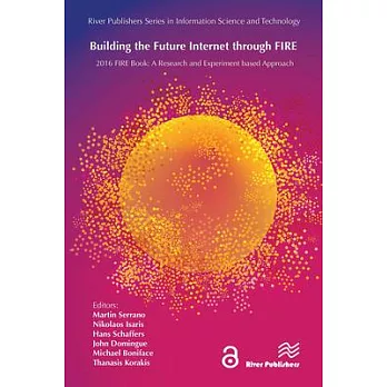 Building the Future Internet Through Fire: A Research and Experimentation Based Approach