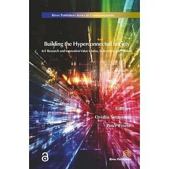 Building the Hyperconnected Society- Internet of Things Research and Innovation Value Chains, Ecosystems and Markets