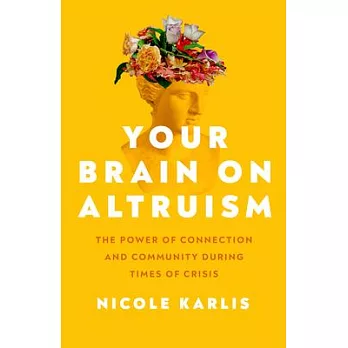 Your Brain on Altruism: The Power of Connection and Community During Times of Crisis